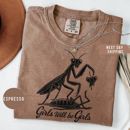 Comfort Colors® Girls Will Be Girls Shirt, Praying Mantis Tee, Insect Lover, Funny Insect Shirt
