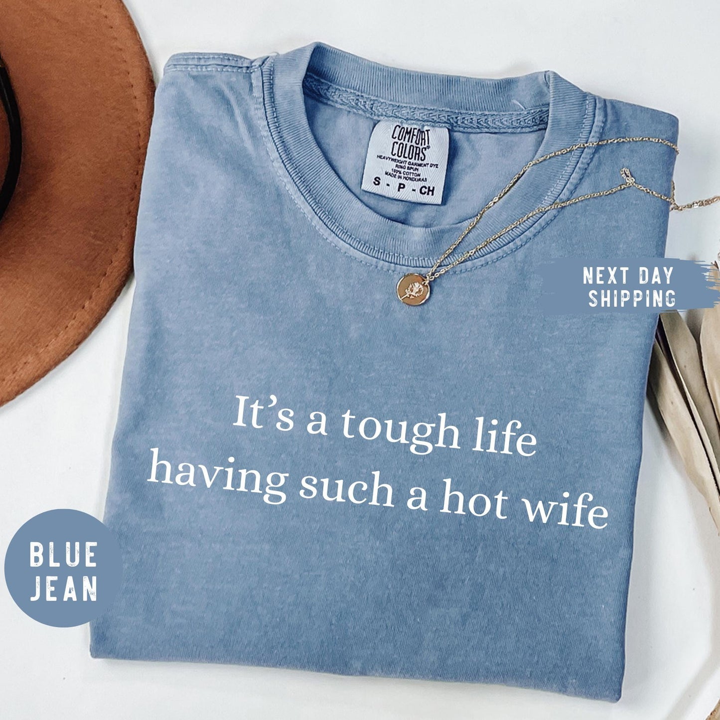 Comfort Colors® It’s a Tough Life Having Such a Hot Wife T-Shirt, Funny Husband Gift, Sarcastic Marriage Humor Graphic Tee