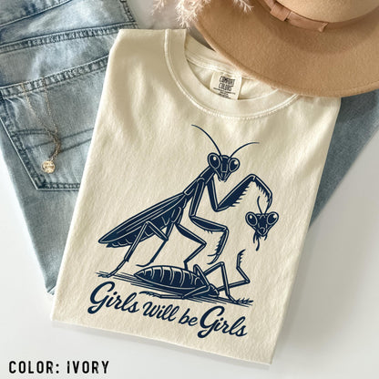 Comfort Colors® Girls Will Be Girls Shirt, Praying Mantis Tee, Insect Lover, Funny Insect Shirt