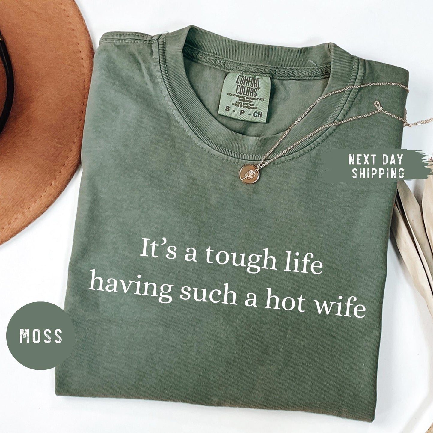 Comfort Colors® It’s a Tough Life Having Such a Hot Wife T-Shirt, Funny Husband Gift, Sarcastic Marriage Humor Graphic Tee