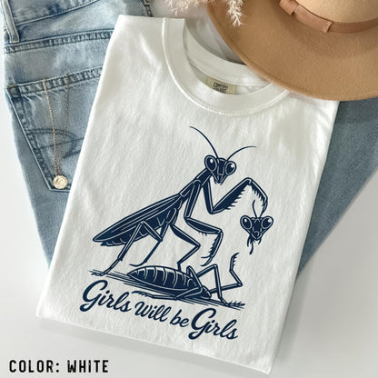 Comfort Colors® Girls Will Be Girls Shirt, Praying Mantis Tee, Insect Lover, Funny Insect Shirt