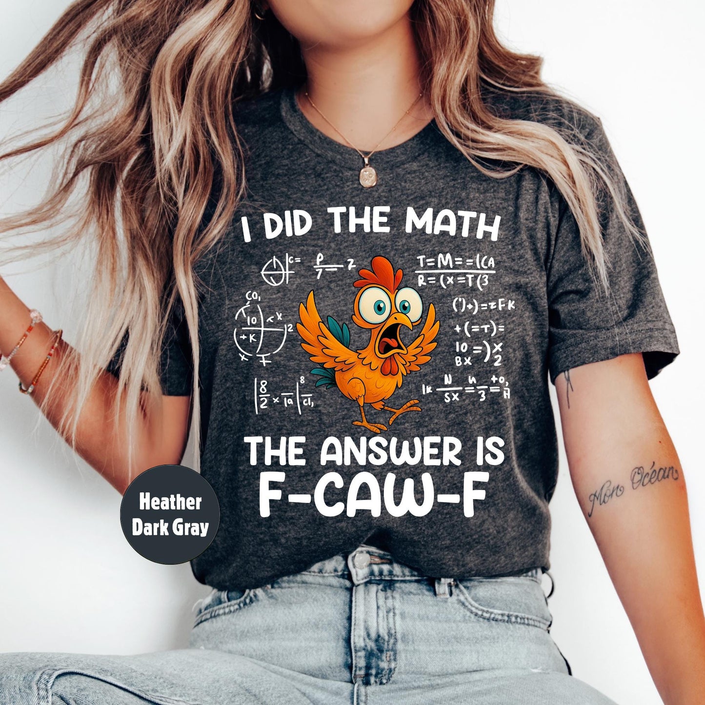 F-Caw-F Funny Chicken Shirt I Did The Math The Answer Is F-CAW-F