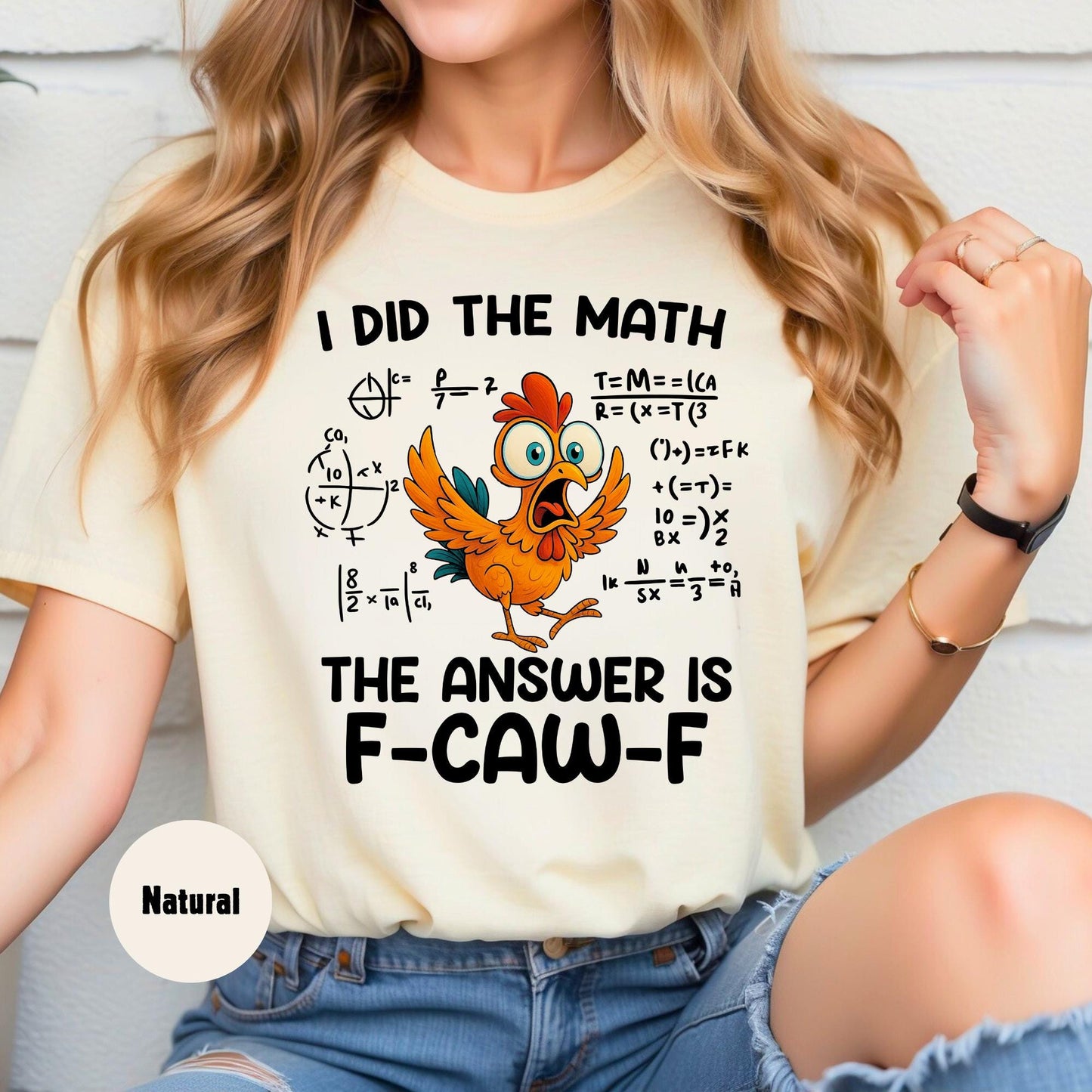 F-Caw-F Funny Chicken Shirt I Did The Math The Answer Is F-CAW-F